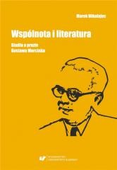 okładka Wspólnota i literatura. Studia o prozie G.Morcinka książka | Marek Mikołajec