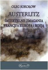 okładka Austerlitz. Śmiertelne zmagania Francji z Europą.. książka | Oleg Sokołow