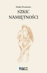 okładka Szkic namiętności książka | Monika Wrzoskowicz