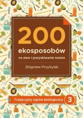 okładka 200 ekosposobów na siew i pozyskiwanie nasion książka | Zbigniew Przybylak