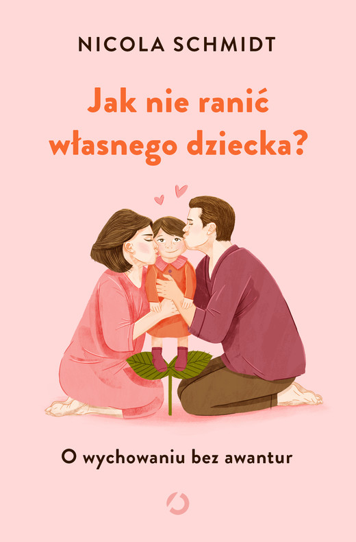 okładka Jak nie ranić własnego dziecka? O wychowaniu bez awantur ebook | epub, mobi | Schmidt Nicola