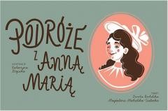 okładka Podróże z Anną Marią książka | Dorota Berbelska, Magdalena Michalska-Szałacka