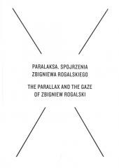 okładka Paralaksa. Spojrzenia Zbigniewa Rogalskiego książka | Amlie vonHeydebreck, Cezary Żechowski, Jarosław J....