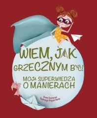 okładka Wiem, jak grzecznym być! książka | Basia Szymanek, Magda Piesta