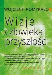 okładka Wizje człowieka przyszłości książka | Pomykało Wojciech