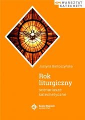 okładka Rok liturgiczny. Scenariusze katechetyczne książka | Justyna Bartoszyńska
