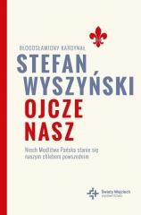 okładka Ojcze nasz. Niech Modlitwa Pańska stanie się.. książka | bł. kard.StefanWyszyński
