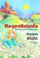 okładka Margaretkolandia. Opowieści spod Złocistej... TW książka | Krystyna Wajda