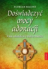 okładka Doświadczyć mocy adoracji. 9 dni rekolekcji książka | Florian Racine
