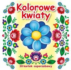 okładka 30 kartek superzabawy. Kolorowe kwiaty książka | Praca Zbiorowa