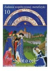 okładka Zadania współczesnej metafizyki t.10 Spór o cel książka | Praca Zbiorowa