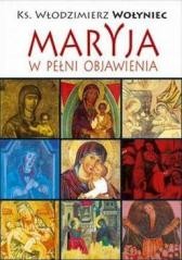 okładka Maryja w pełni objawienia książka | Włodzimierz Wołyniec