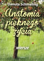 okładka Anatomia pięknego życia. Tomik poetycki książka | Danuta Schmeling