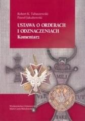 okładka Ustawa o orderach i odznaczeniach. Komentarz książka | Tabaszewski Robert, Paweł Jakubowski