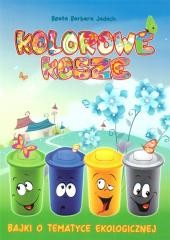 okładka Kolorowe kosze. Bajki o tematyce ekologicznej książka | Jadach BeataBarbara