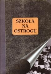 okładka Szkoła na Ostrogu książka | Praca Zbiorowa