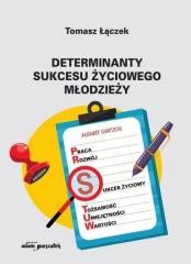 okładka Determinanty sukcesu życiowego młodzieży książka | Tomasz Łączek