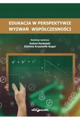 okładka Edukacja w perspektywie wyzwań współczesności książka | Andrei Harbatski, Elżbieta Krysztofik-Gogol