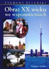 okładka Obraz XX wieku we wspomnieniach książka | Zygmunt Betański