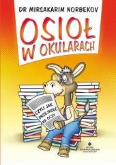 okładka Osioł w okularach czyli jak przejrzeć na oczy książka | Mirsakarim Norbekov