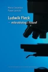 okładka Ludwik Fleck mikrobiolog i filozof książka | Maria Ciesielska, Paweł Jarnicki