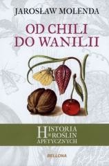 okładka Od chili do wanilii. Historia roślin apetycznych książka | Jarosław Molenda