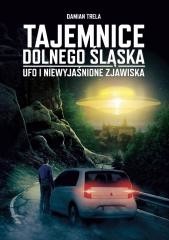okładka Tajemnice Dolnego Śląska. Ufo i niewyjaśnione... książka | Damian Trela