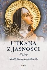 okładka Utkana z jasności. Świętość Klary z Asyżu książka | Marco Bartoli