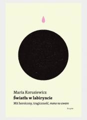 okładka Światła w labiryncie książka | Korusiewicz Maria