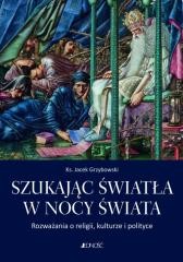 okładka Szukając światła w nocy świata książka | Ks. JacekGrzybowski