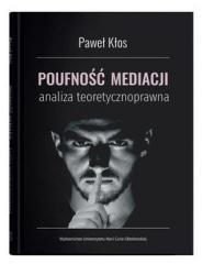 okładka Poufność mediacji - analiza teoretycznoprawna książka | Paweł Kłos