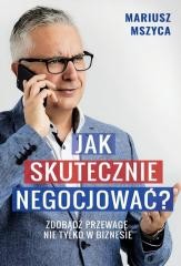 okładka Jak skutecznie negocjować. Zdobądź przewagę... książka | Mariusz Mszyca