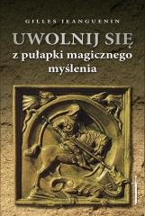 okładka Uwolnij się z pułapki magicznego myślenia książka | Agnieszka Kuryś