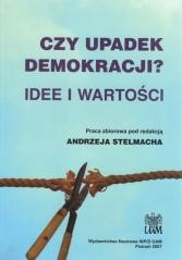 okładka Czy upadek demokracji? Idee i wartości książka | red. AndrzejStelmach