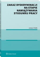 okładka Zakaz dyskryminacji na etapie nawiązywania.. książka | Justyna Tlatlik