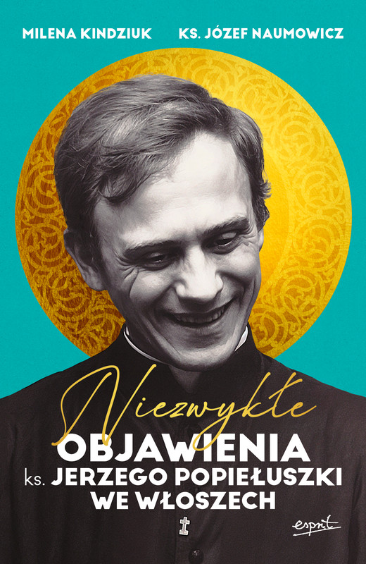 okładka Niezwykłe objawienia ks. Jerzego Popiełuszki we Włoszech ebook | epub, mobi | ks. Józef Naumowicz, Milena Kindziuk