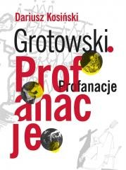 okładka Grotowski. Profanacje książka | Dariusz Kosiński