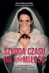 okładka Szkoda czasu na niemiłość książka | Anna Klimczewska
