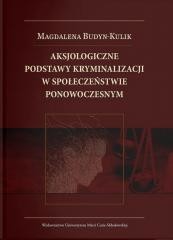 okładka Aksjologiczne podstawy kryminalizacji w społ. książka | Magdalena Budyn-Kulik