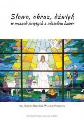 okładka Słowo, obraz, dźwięk w mszach świętych... książka | Praca Zbiorowa