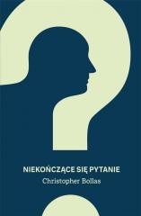 okładka Niekończące się pytanie książka | Christopher Bollas