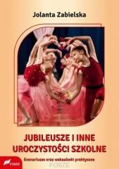 okładka Jubileusze i inne uroczystości szkolne książka | Jolanta Zabielska