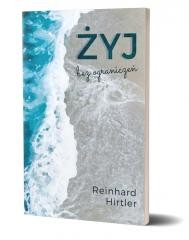 okładka Żyj bez ograniczeń książka | Reinhard Hirtler