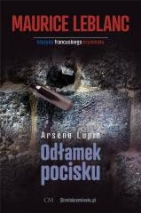 okładka Arsene Lupin: Odłamek pocisku książka | Maurice Leblancv