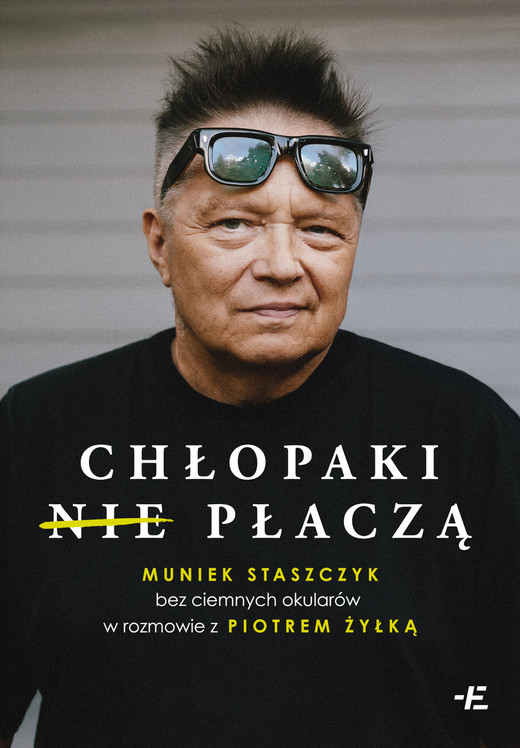 okładka Chłopaki (nie) płaczą. Muniek Staszczyk bez ciemnych okularów w rozmowie z Piotrem Żyłką ebook | epub, mobi | Piot Żyłka, Muniek Staszczyk