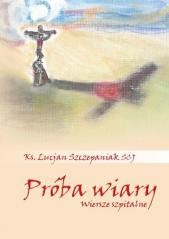 okładka Próba wiary. Wiersze szpitalne książka | Lucjan SzczepaniakSCJ