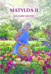 okładka Matylda II Jak zabić muchę książka | Halina ElżbietaDaszkiewicz