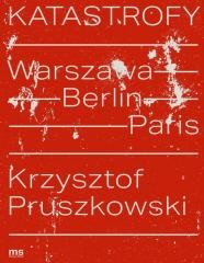okładka Katastrofy. Warszawa - Berlin - Paris książka | Tierry Samuel