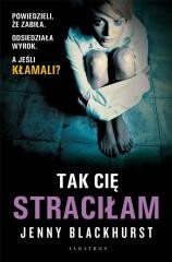 okładka Tak Cię straciłam książka | Jenny Blackhurst