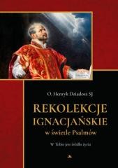 okładka Rekolekcje ignacjańskie w świetle Psalmów książka | Henryk Dziadosz